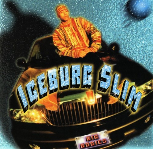 Iceburg Slim-Big Bodies-CDS-FLAC-2001-RAGEFLAC