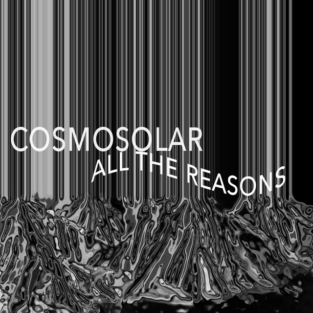 Cosmosolar - All The Reasons (2022) FLAC Download