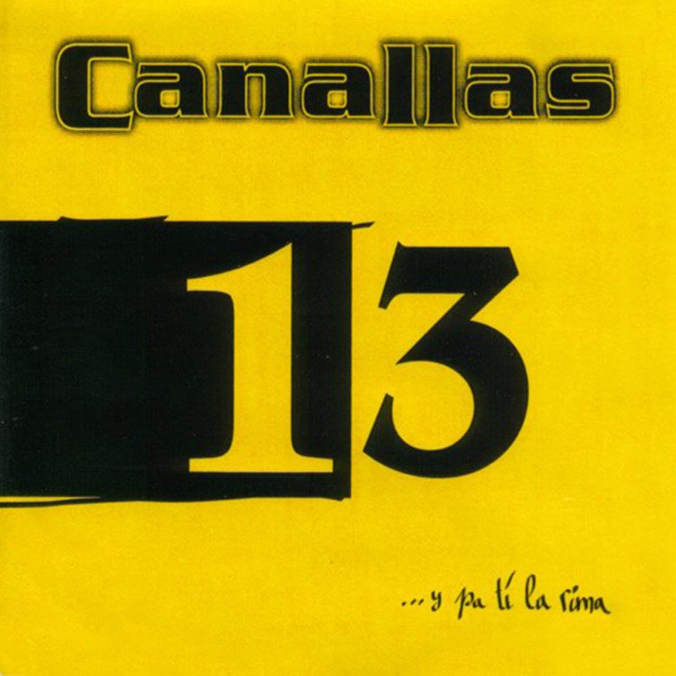 Canallas - 13... Y Pa Ti La Rima (1999) FLAC Download