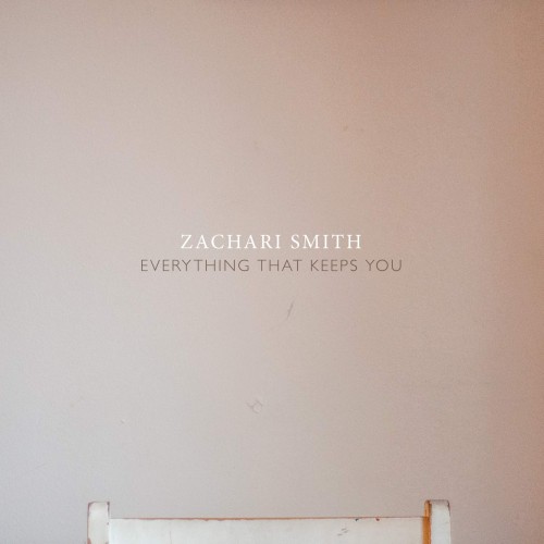 Zachari Smith-Everything That Keeps You-CD-FLAC-2019-MUNDANE