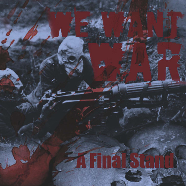 We Want War-A Final Stand-CD-FLAC-2018-TOTENKVLT
