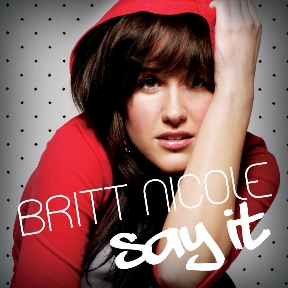 Britt Nicole - Say It (2007) FLAC Download