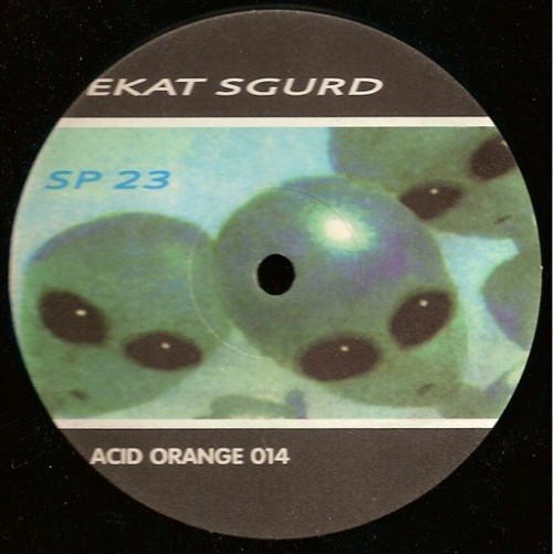 SP 23-Ekat Sgurd-(ACIDORANGE014)-VINYL-FLAC-1996-BEATOCUL