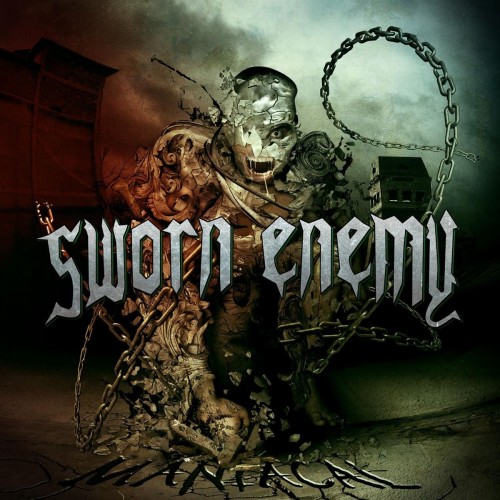 Sworn Enemy – Maniacal (2007) FLAC