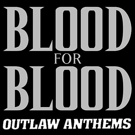 Blood For Blood - Outlaw Anthems (2002) FLAC Download