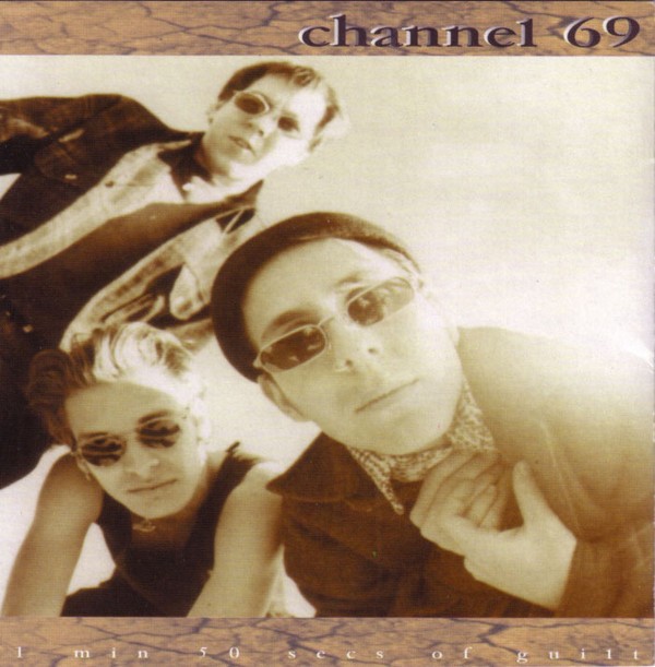 Channel 69-1 Min 50 Secs Of Guilt-CD-FLAC-1995-FLACME