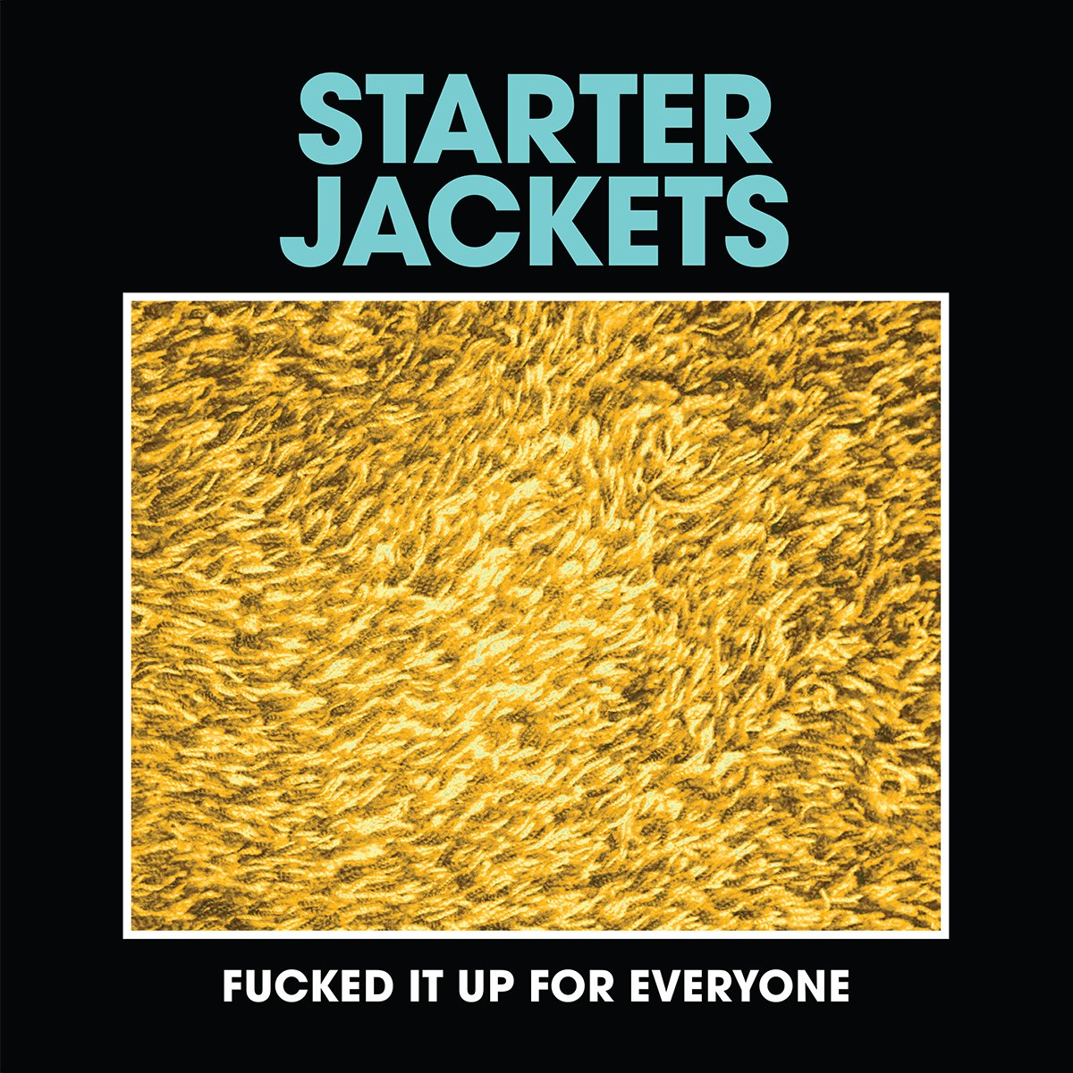 Starter Jackets-Fucked It Up For Everyone-16BIT-WEB-FLAC-2019-VEXED
