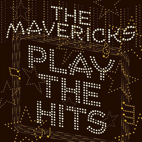 The Mavericks-Play The Hits-(MMR005-CD)-CD-FLAC-2019-WRE