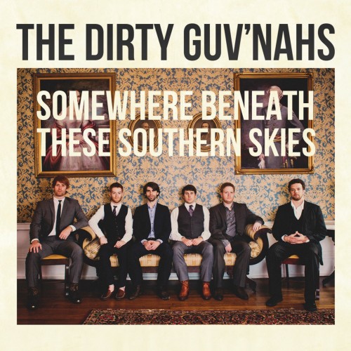 The Dirty Guvnahs-Somewhere Beneath These Southern Skies-(BLU DP0601)-CD-FLAC-2013-6DM