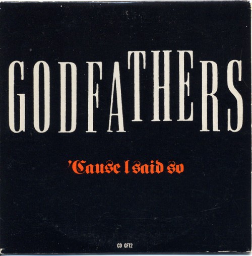 The Godfathers-Cause I Said So-CDS-FLAC-1988-FiXIE