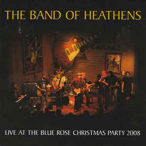 The Band Of Heathens-Live At The Blue Rose Christmas Party 2008-CD-FLAC-2009-6DM