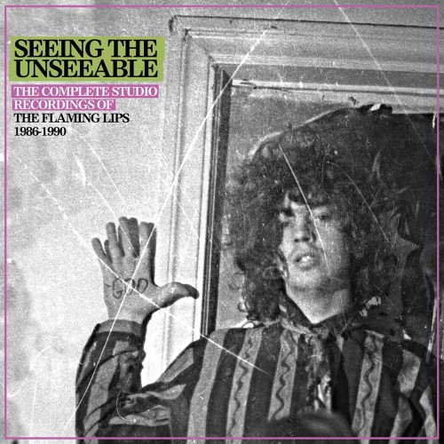 The Flaming Lips-Seeing The Unseeable  The Complete Studio Recordings 1986-1990-REMASTERED BOXSET-6CD-FLAC-2018-WRE