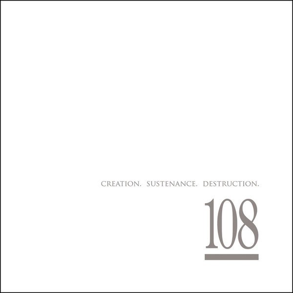 108 - Creation. Sustenance. Destruction. (2006) FLAC Download