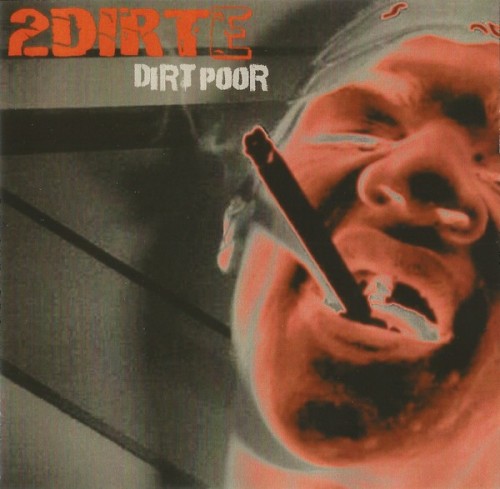 2Dirte-Dirt Poor-CDR-FLAC-2004-RAGEFLAC