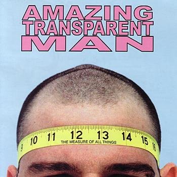 Amazing Transparent Man - The Measure Of All Things (2001) FLAC Download
