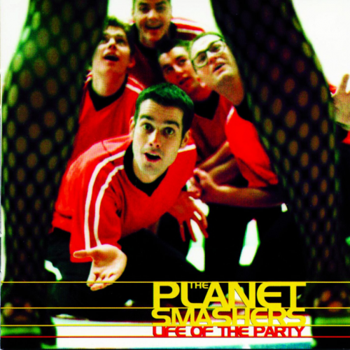 The Planet Smashers-Life Of The Party-16BIT-WEB-FLAC-1999-VEXED