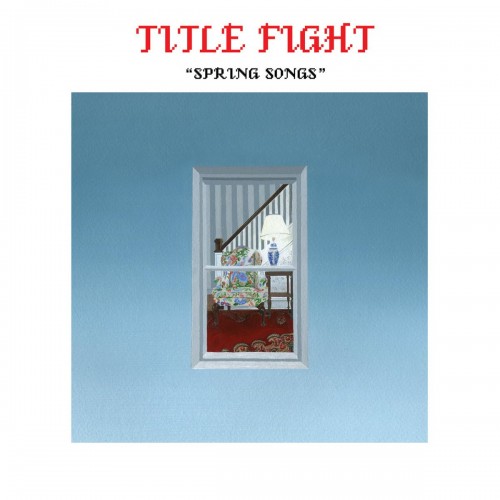 Title Fight-Spring Songs-16BIT-WEB-FLAC-2013-VEXED