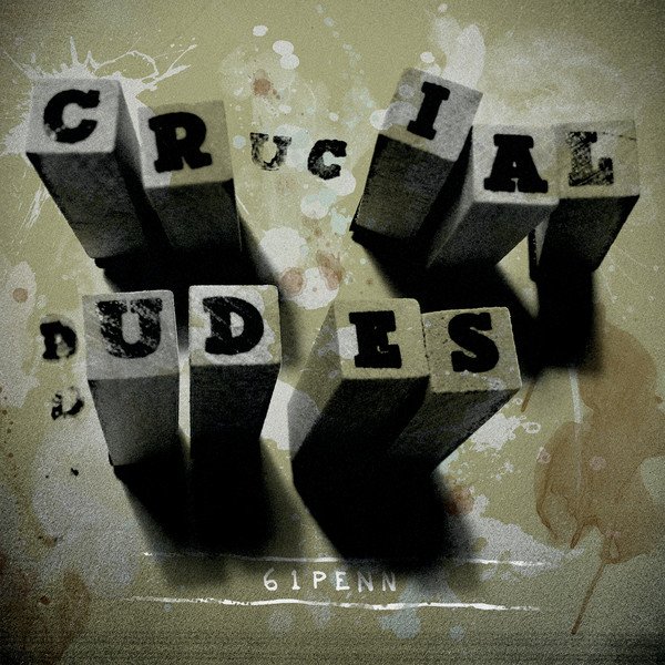 Crucial Dudes - 61 Penn (2011) FLAC Download