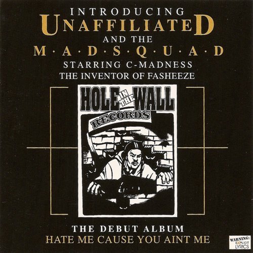 Unaffiliated And The Madsquad - Hate Me Cause You Aint Me (1999) FLAC Download