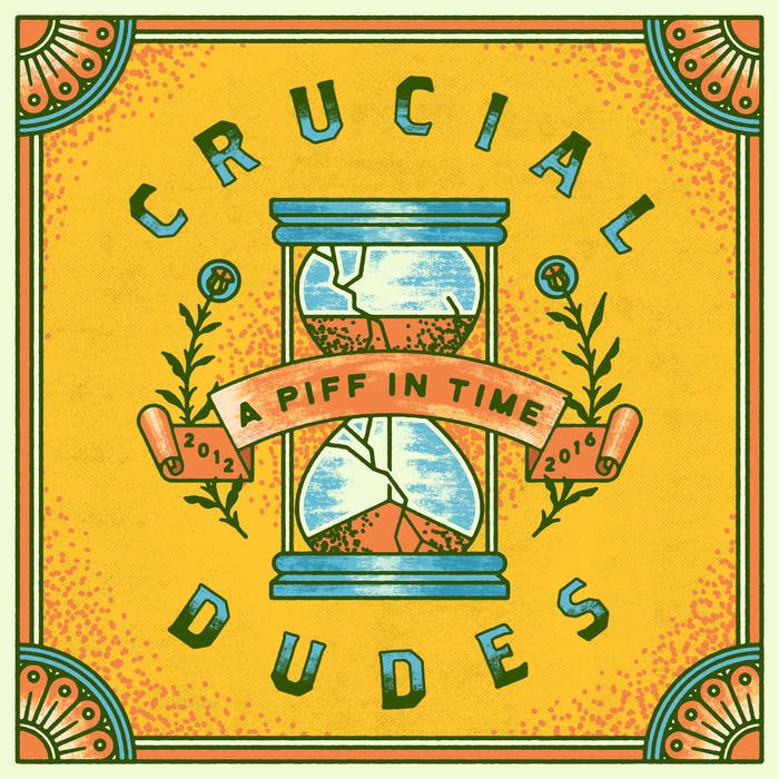Crucial Dudes - A Piff In Time: 2012-2016 (2020) FLAC Download