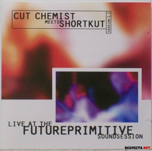 Cut Chemist Meets Shortkut-Live At The Future Primitive Soundsession Version 1.1-CD-FLAC-1998-RAGEFLAC