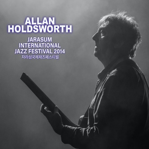 Allan Holdsworth – Jarasum International Jazz Festival 2014 (2022) [FLAC]