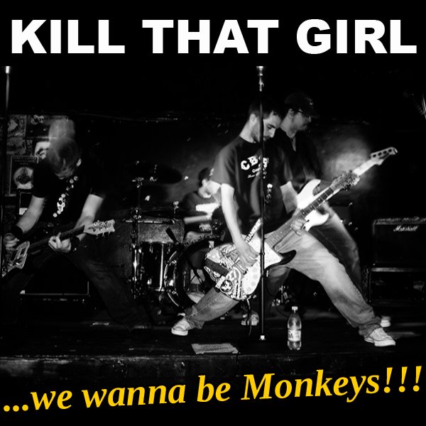 Kill That Girl - ...We Wanna Be Monkeys!!! (2008) FLAC Download