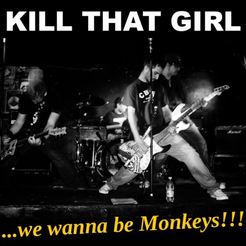 Kill That Girl – …We Wanna Be Monkeys!!! (2008) [FLAC]