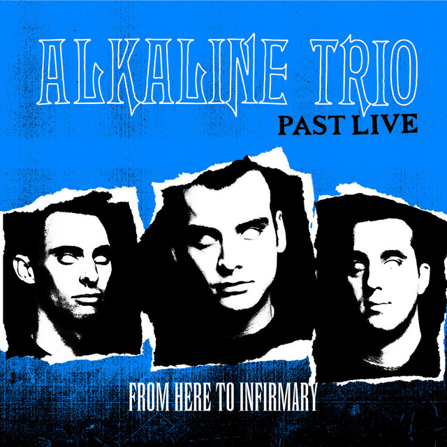 Alkaline Trio - From Here To Infirmary Past Live (2018) FLAC Download