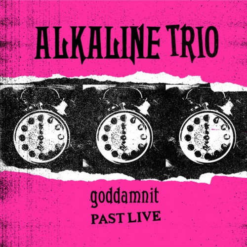 Alkaline Trio-Goddamnit Past Live-16BIT-WEB-FLAC-2018-VEXED
