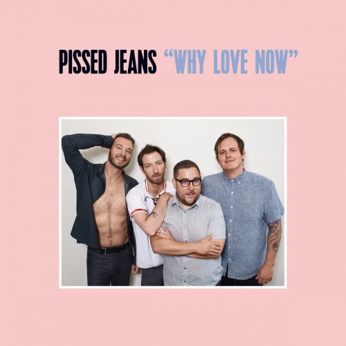 Pissed Jeans-Why Love Now-16BIT-WEB-FLAC-2017-VEXED