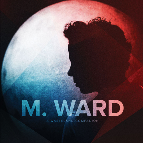 M. Ward – A Wasteland Companion (2012) [FLAC]
