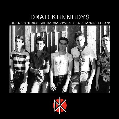 Dead Kennedys – Iguana Studios Rehearsal Tape: San Francisco 1978 (2019) [24bit FLAC]