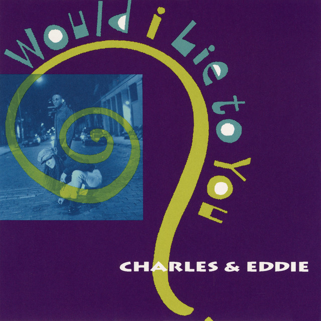 Charles & Eddie - Would I Lie To You? (1992) FLAC Download
