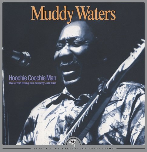 Muddy Waters-Hoochie Coochie Man Live At The Rising Sun Celebrity Jazz Club-24-44-WEB-FLAC-REMASTERED-2016-OBZEN