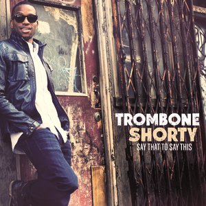 Trombone Shorty-Say That To Say This-24-44-WEB-FLAC-2013-OBZEN