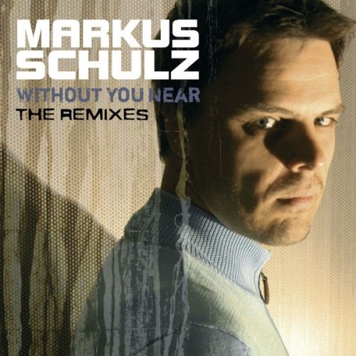 Markus Schulz-Without You Near (The Remixes)-(UL1727)-WEBFLAC-2008-AFO
