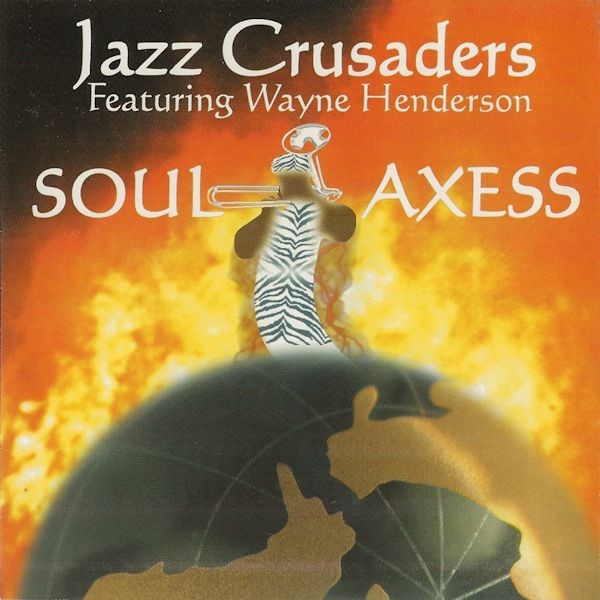 Jazz Crusaders Featuring Wayne Henderson - Soul Axess (2003) FLAC Download