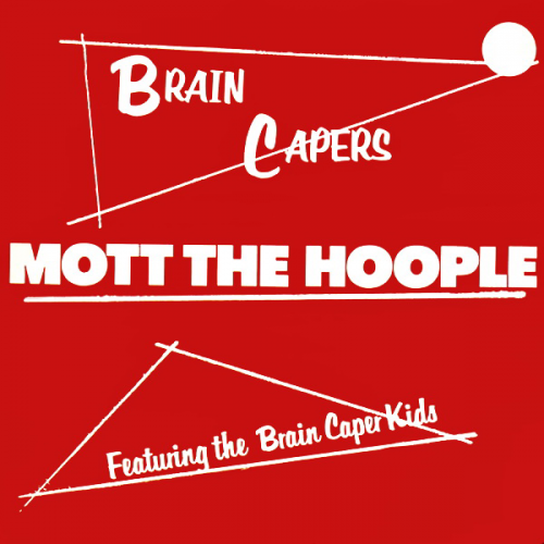 Mott The Hoople – Brain Capers (2014) [24bit FLAC]