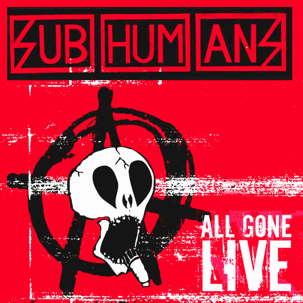 Subhumans-All Gone Live-16BIT-WEB-FLAC-2005-VEXED