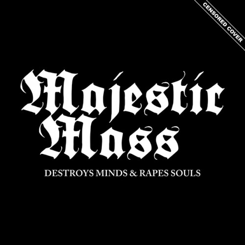 Majestic Mass-Destroys Minds and Rapes Souls-24BIT-WEB-FLAC-2022-MOONBLOOD