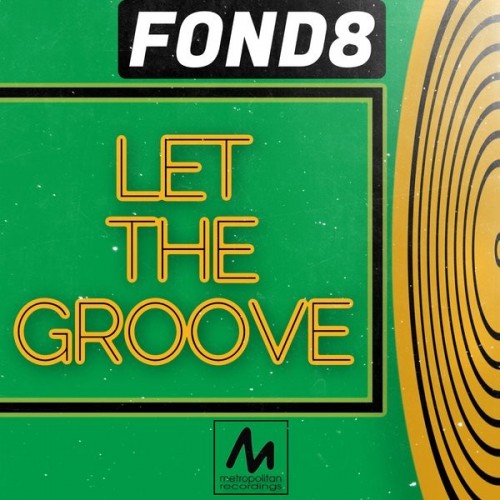 Fond8-Let the Groove-(METPO252)-WEBFLAC-2023-DWM