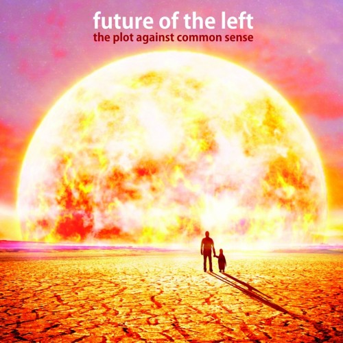 Future Of The Left-The Plot Against Common Sense-16BIT-WEB-FLAC-2012-ENRiCH