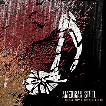 American Steel - Destroy Their Future (2007) FLAC Download