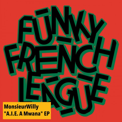MonsieurWilly and Funky French League-AIE A Mwana-(FFL009)-WEBFLAC-2023-DWM