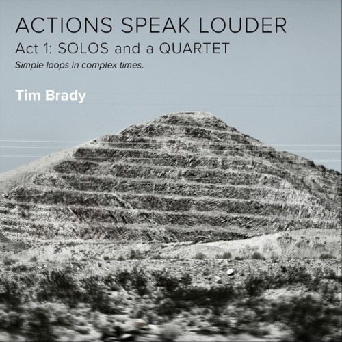 Tim Brady-Actions Speak Louder Act 1 Solos and A Quartet-(TK486)-CD-FLAC-2021-HOUND