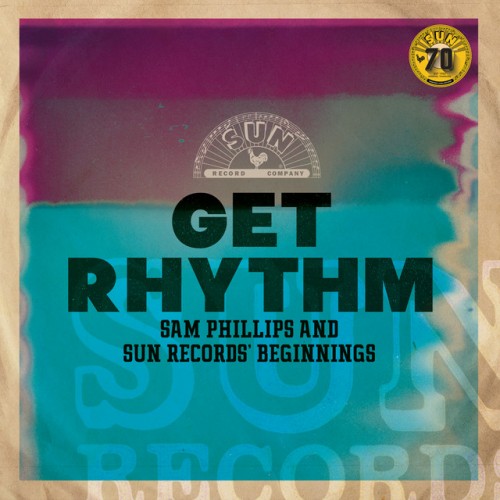 VA-Get Rhythm Sam Phillips And Sun Records Beginnings-24-96-WEB-FLAC-REMASTERED-2022-OBZEN