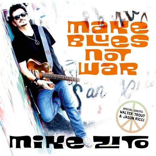 Mike Zito - Make Blues Not War (2016) 24bit FLAC Download