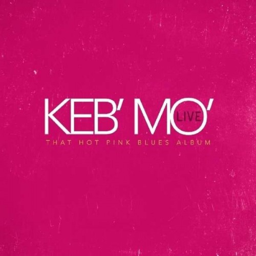Keb Mo-Live That Hot Pink Blues Album-(KOBL41475)-2CD-FLAC-2016-6DM
