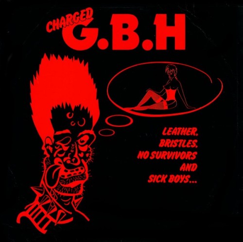 Charged G.B.H-Leather Bristles No Survivors And Sick Boys…-16BIT-WEB-FLAC-1982-VEXED